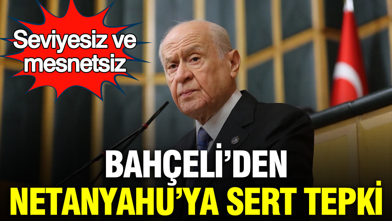 Bahçeli’den Netanyahu’ya Sert Yanıt: Ahlaki Çöküş Belirtisi